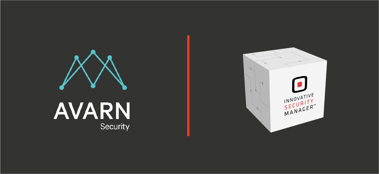 Innovative AVARN Security Manages Security Operations With ISM Innovative AVARN Security Manages Security Operations With ISM